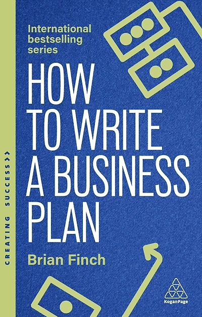 How to Write a Business Plan: Win Backing and Support for Your Ideas Ventures