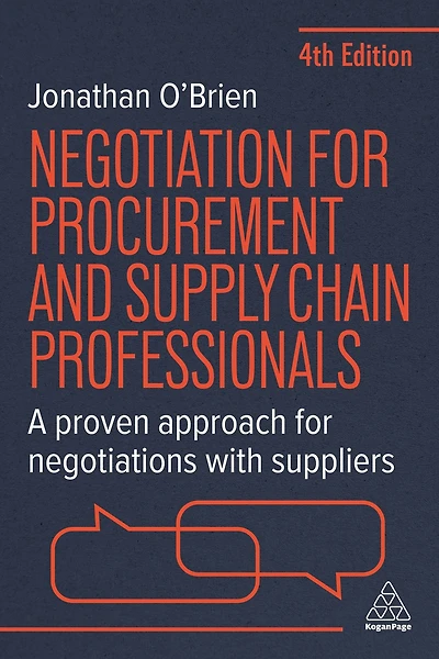 Negotiation for Procurement and Supply Chain Professionals: A Proven Approach Negotiations with Suppliers