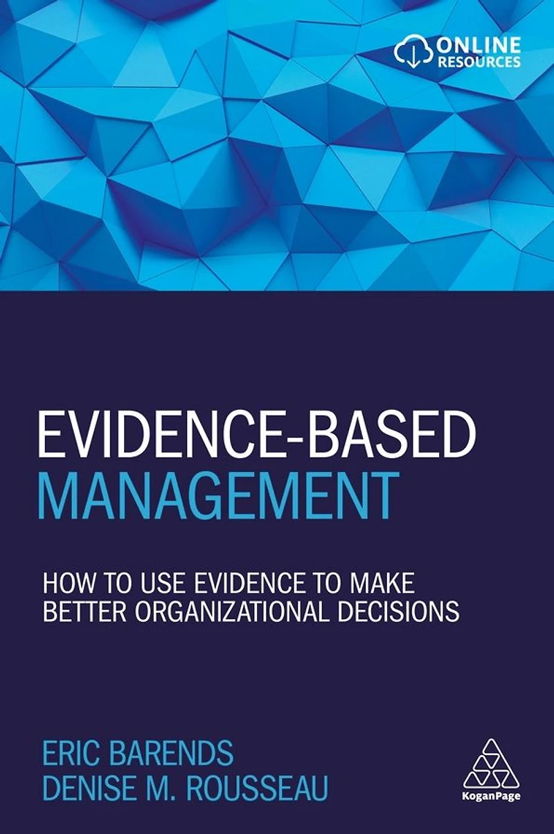Evidence-Based Management: How to Use Evidence Make Better Organizational Decisions