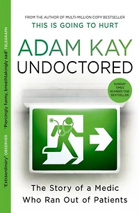 Undoctored: the No.1 bestseller from author of 'This Is Going to Hurt'