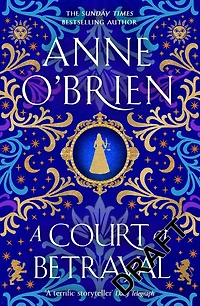 A Court of Betrayal: the gripping historical novel from Sunday Times bestselling author!