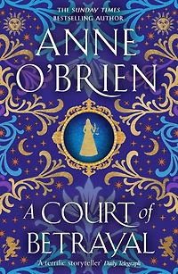 A Court of Betrayal: the gripping historical novel from Sunday Times bestselling author!