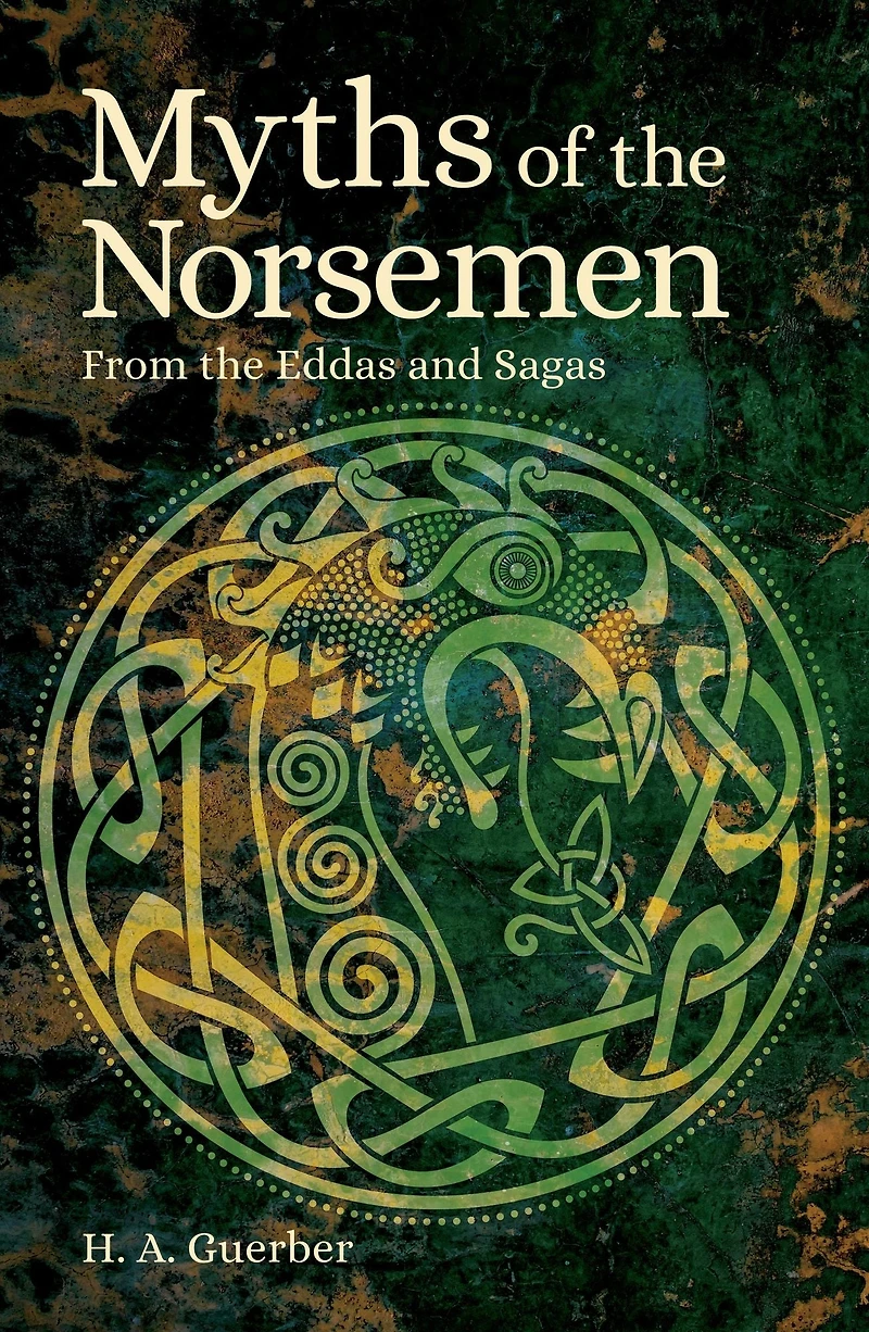 Myths of the Norsemen From Eddas and Sagas
