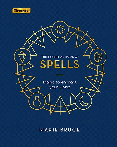 The Essential Book of Spells: Magic to Enchant Your World