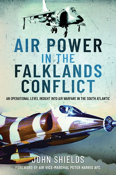 Air Power the Falklands Conflict: An Operational Level Insight into Warfare South Atlantic