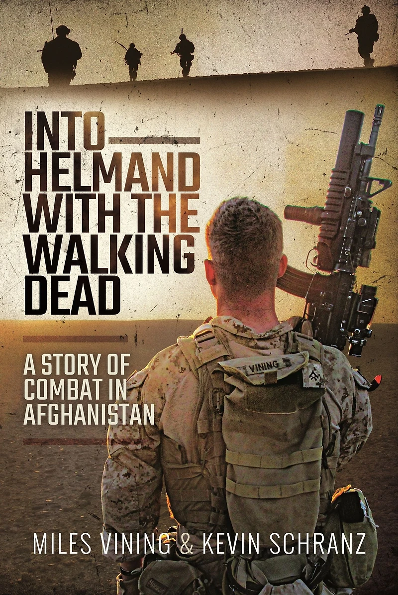 Into Helmand with the Walking Dead: A Story of Combat Afghanistan