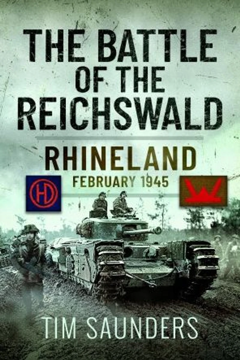 the Battle of Reichswald: Rhineland February 1945