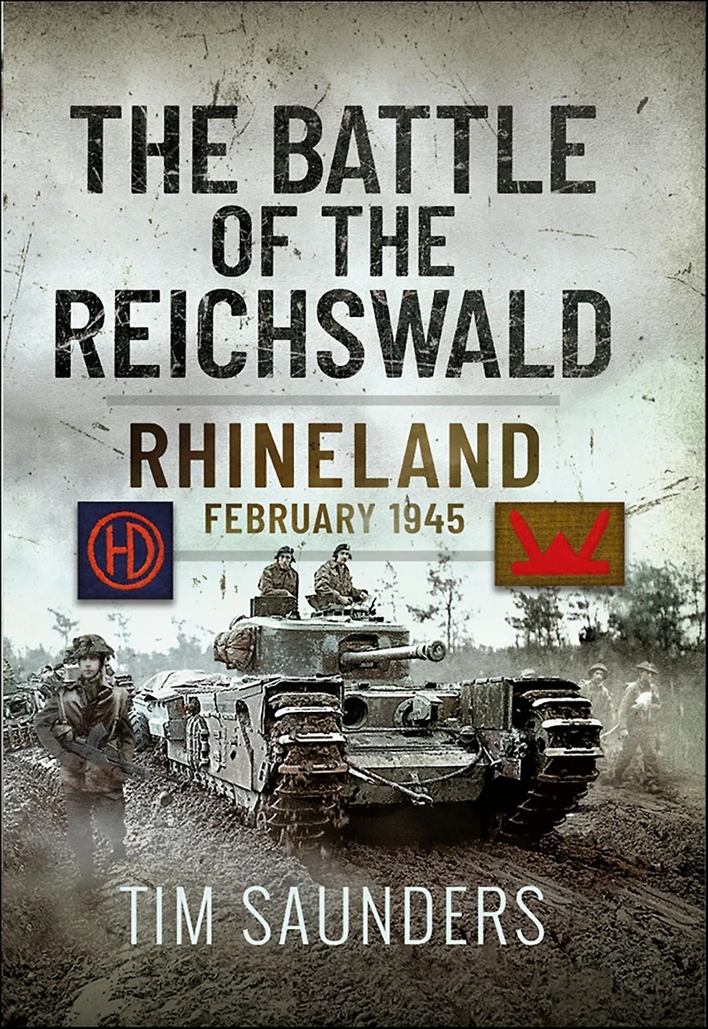the Battle of Reichswald: Rhineland February 1945