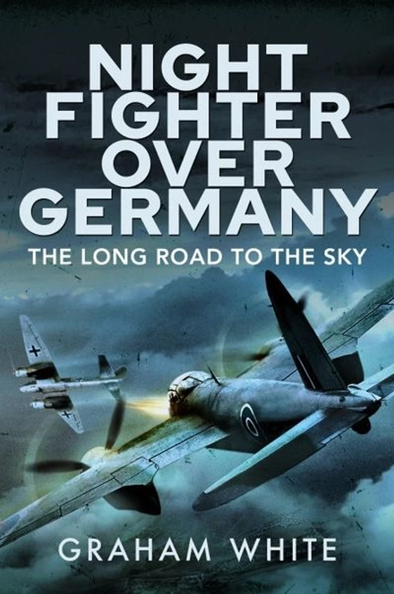 Night Fighter over Germany: the Long Road to Sky