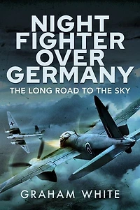 Night Fighter over Germany: the Long Road to Sky
