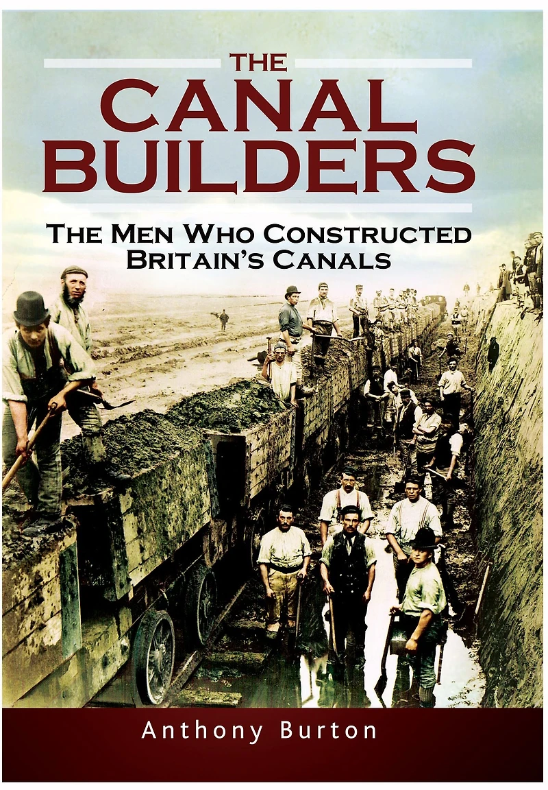The Canal Builders: Men Who Constructed Britain's Canals