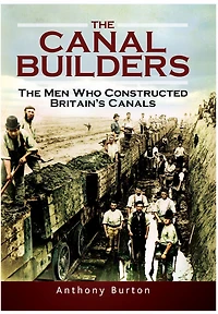 The Canal Builders: Men Who Constructed Britain's Canals