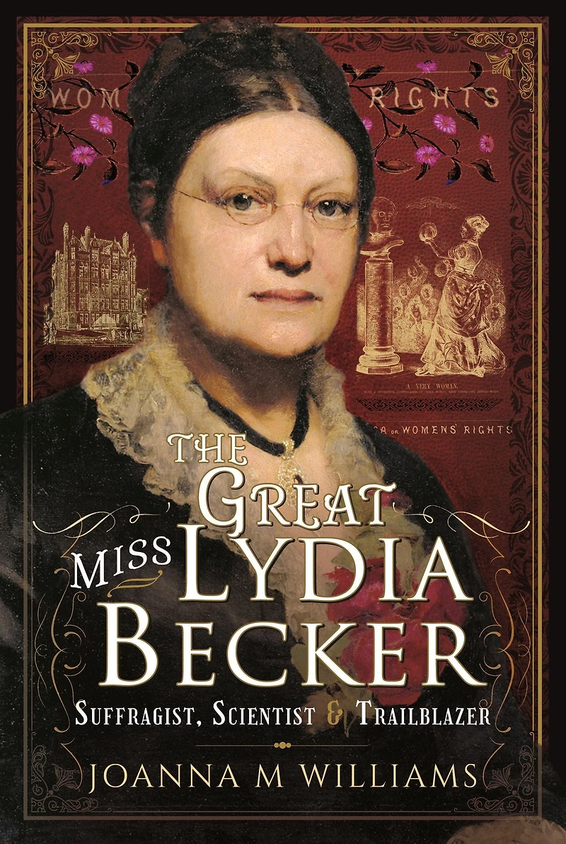 The Great Miss Lydia Becker: Suffragist, Scientist & Trailblazer