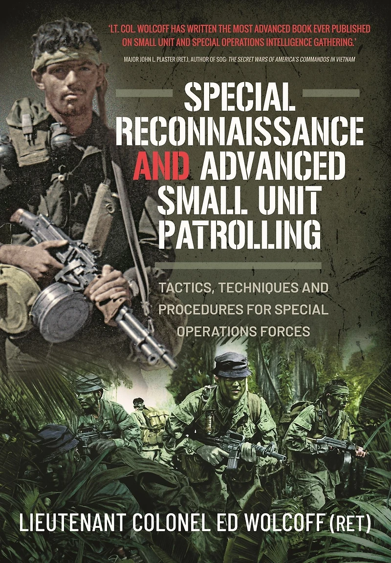 Special Reconnaissance and Advanced Small Unit Patrolling: Tactics, Techniques Procedures for Operations Forces