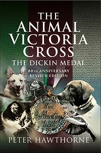 The Animal Victoria Cross: Dickin Medal - 80th Annivesary Revised Edition