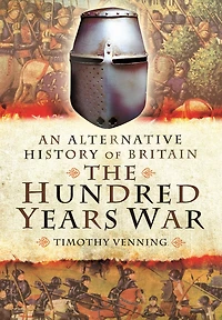 An Alternative History of Britain: The Hundred Years War