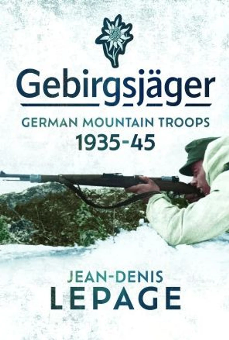 Gebirgsjäger: German Mountain Troops, 1935-1945