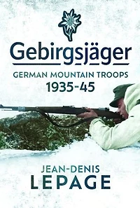 Gebirgsjäger: German Mountain Troops, 1935-1945
