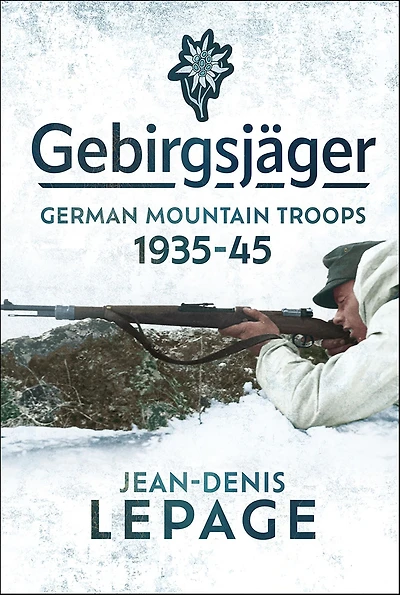 Gebirgsjäger: German Mountain Troops, 1935-1945