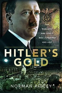 Hitler's Gold: The Nazi Loot and How it was Laundered Lost