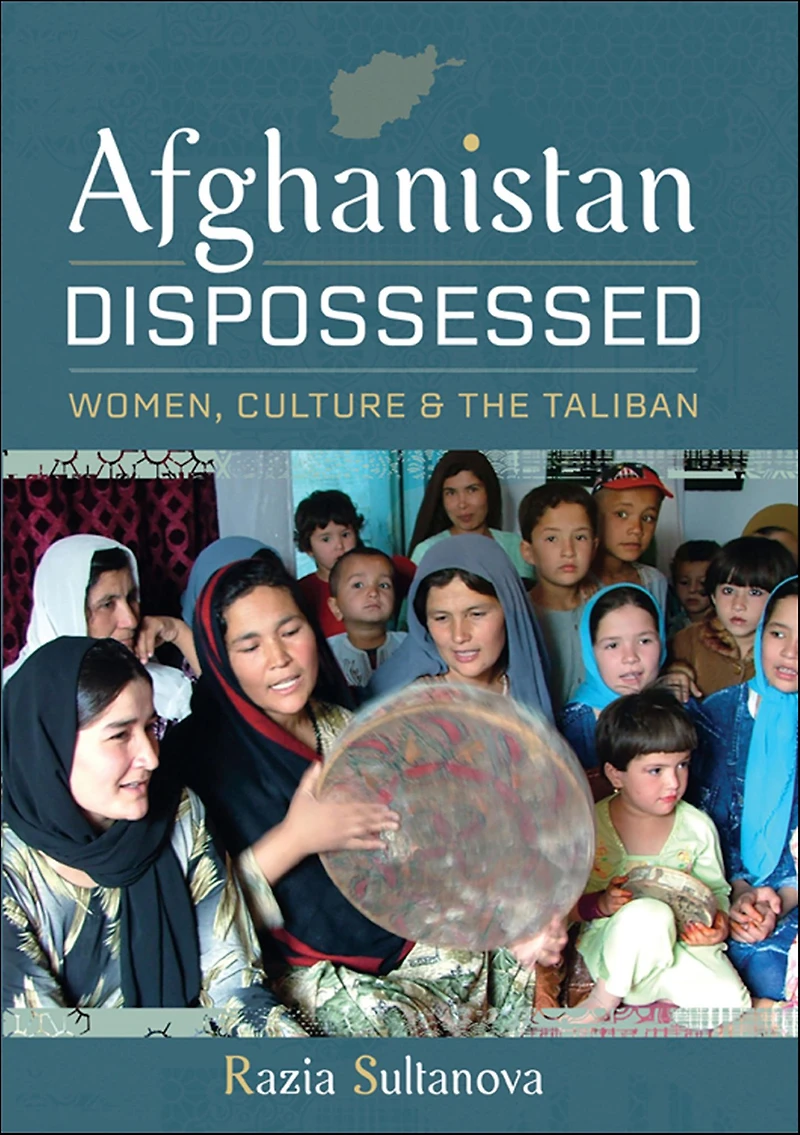 Afghanistan Dispossessed: Women, Culture and the Taliban