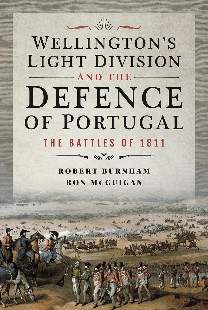 Wellington's Light Division and The Defence of Portugal: Battles 1811