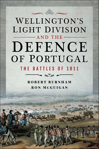 Wellington's Light Division and The Defence of Portugal: Battles 1811