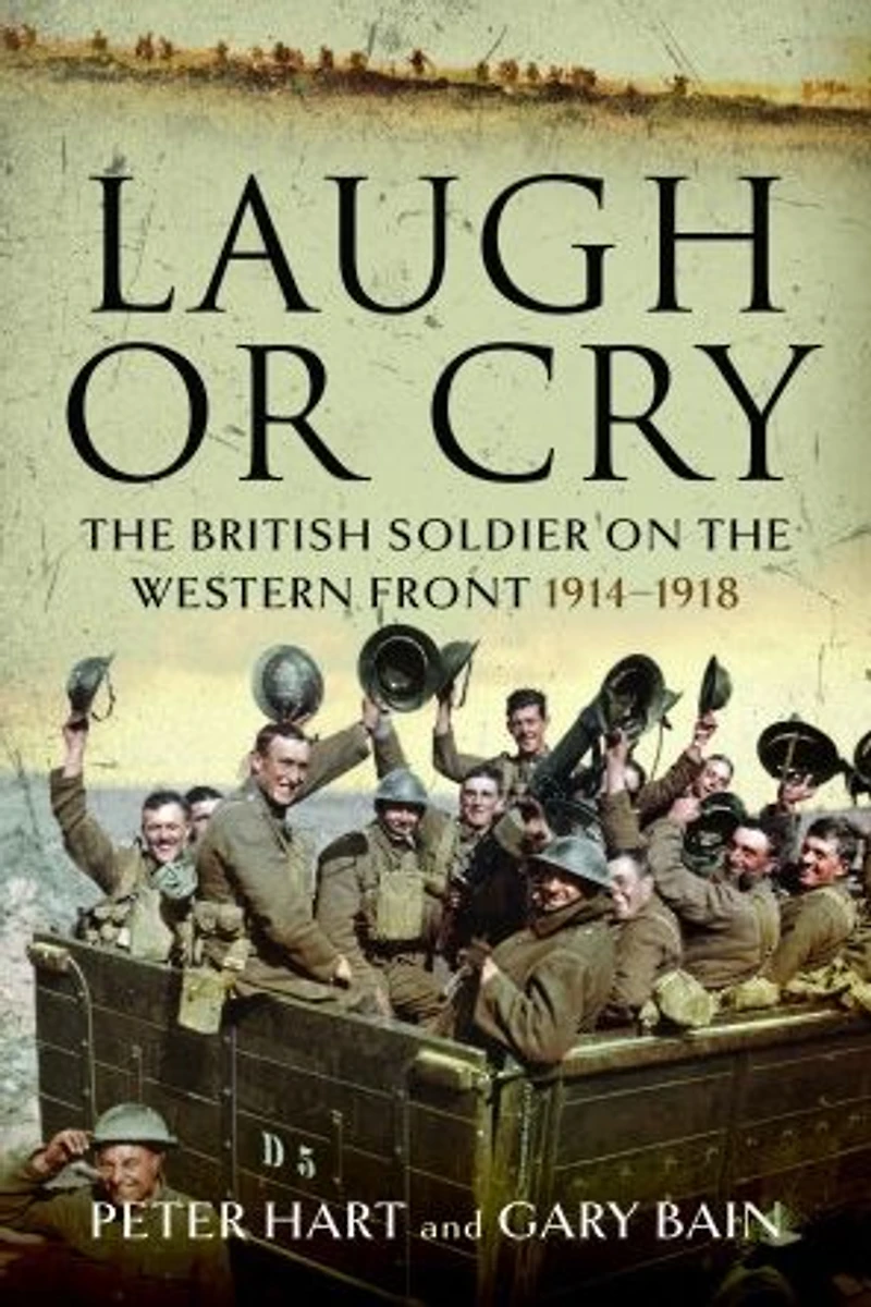 Laugh or Cry: the British Soldier on Western Front, 1914-1918