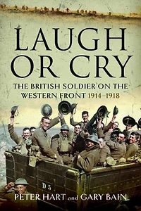 Laugh or Cry: the British Soldier on Western Front, 1914-1918