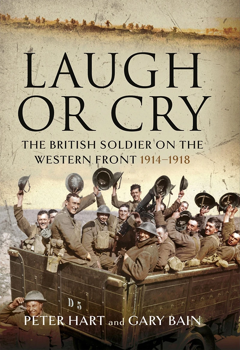 Laugh or Cry: the British Soldier on Western Front, 1914-1918
