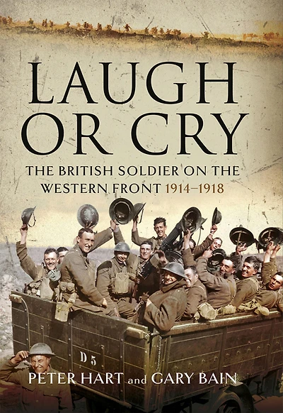 Laugh or Cry: the British Soldier on Western Front, 1914-1918