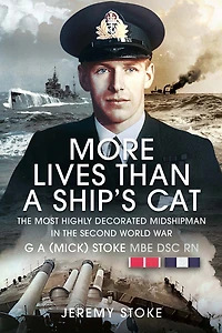 More Lives Than a Ship's Cat: The Most Highly Decorated Midshipman 1939-1945