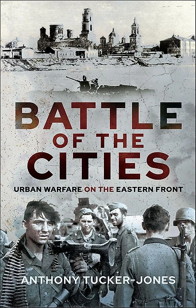 Battle of the Cities: Urban Warfare on Eastern Front