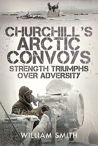 Churchill's Arctic Convoys: Strength Triumphs Over Adversity