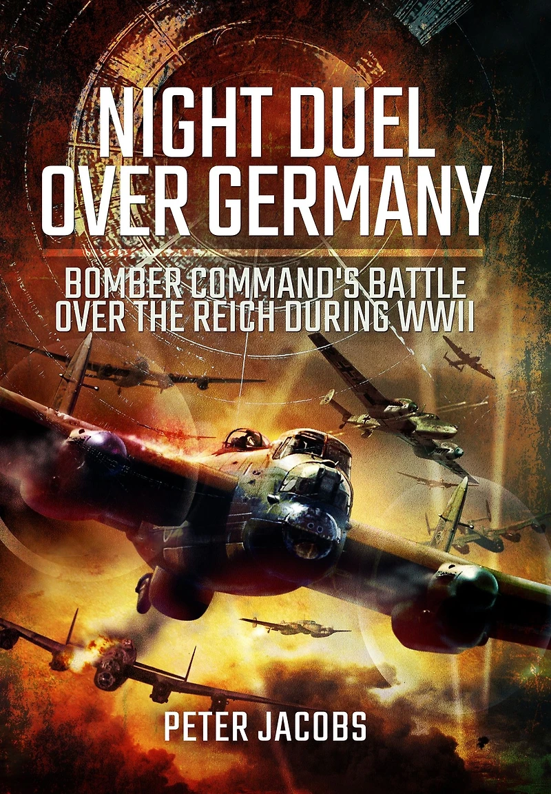 Night Duel Over Germany: Bomber Command's Battle the Reich During WWII