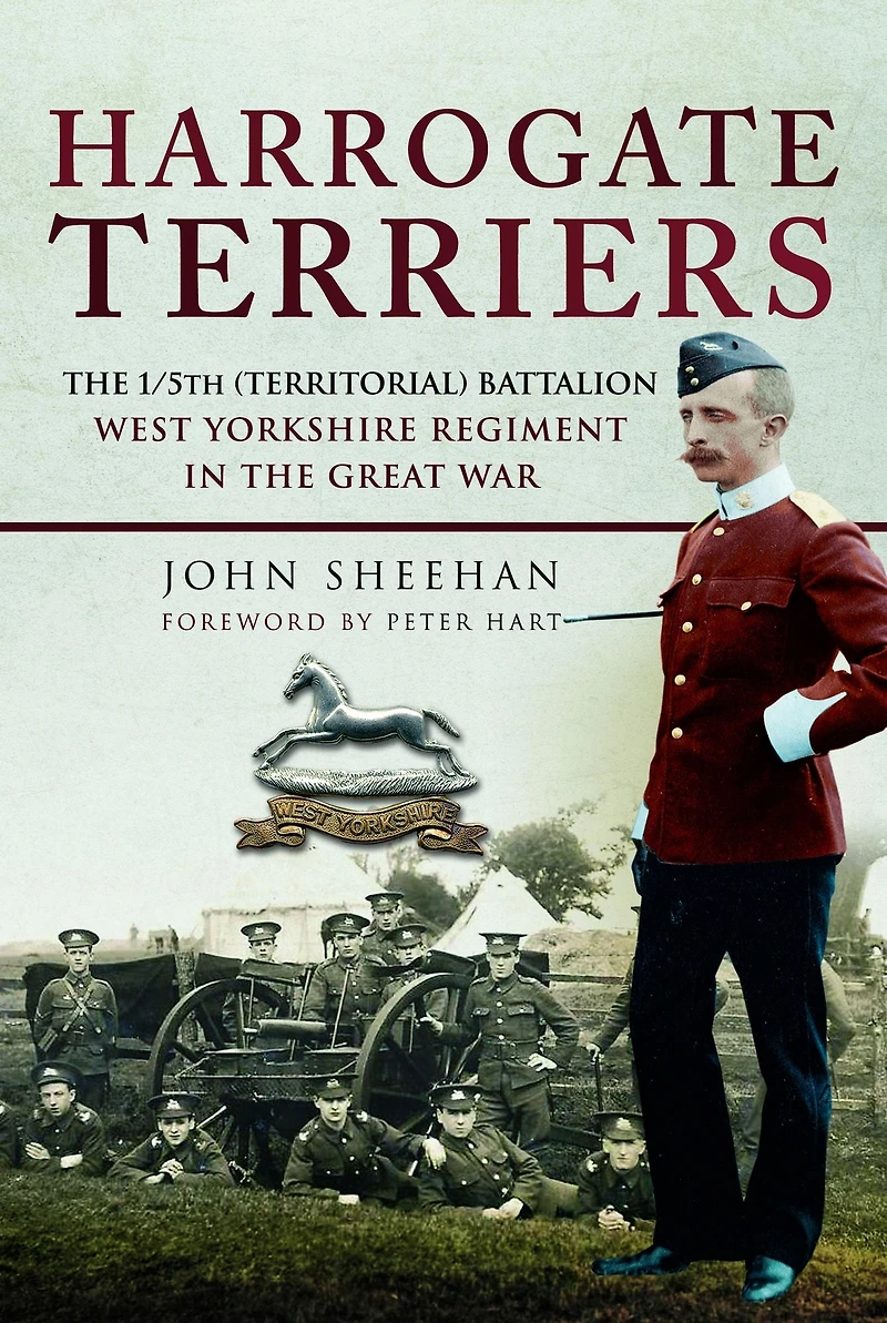 Harrogate Terriers: the 1/5th (Territorial) Battalion West Yorkshire Regiment Great War