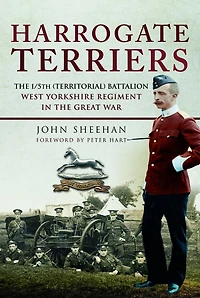 Harrogate Terriers: the 1/5th (Territorial) Battalion West Yorkshire Regiment Great War