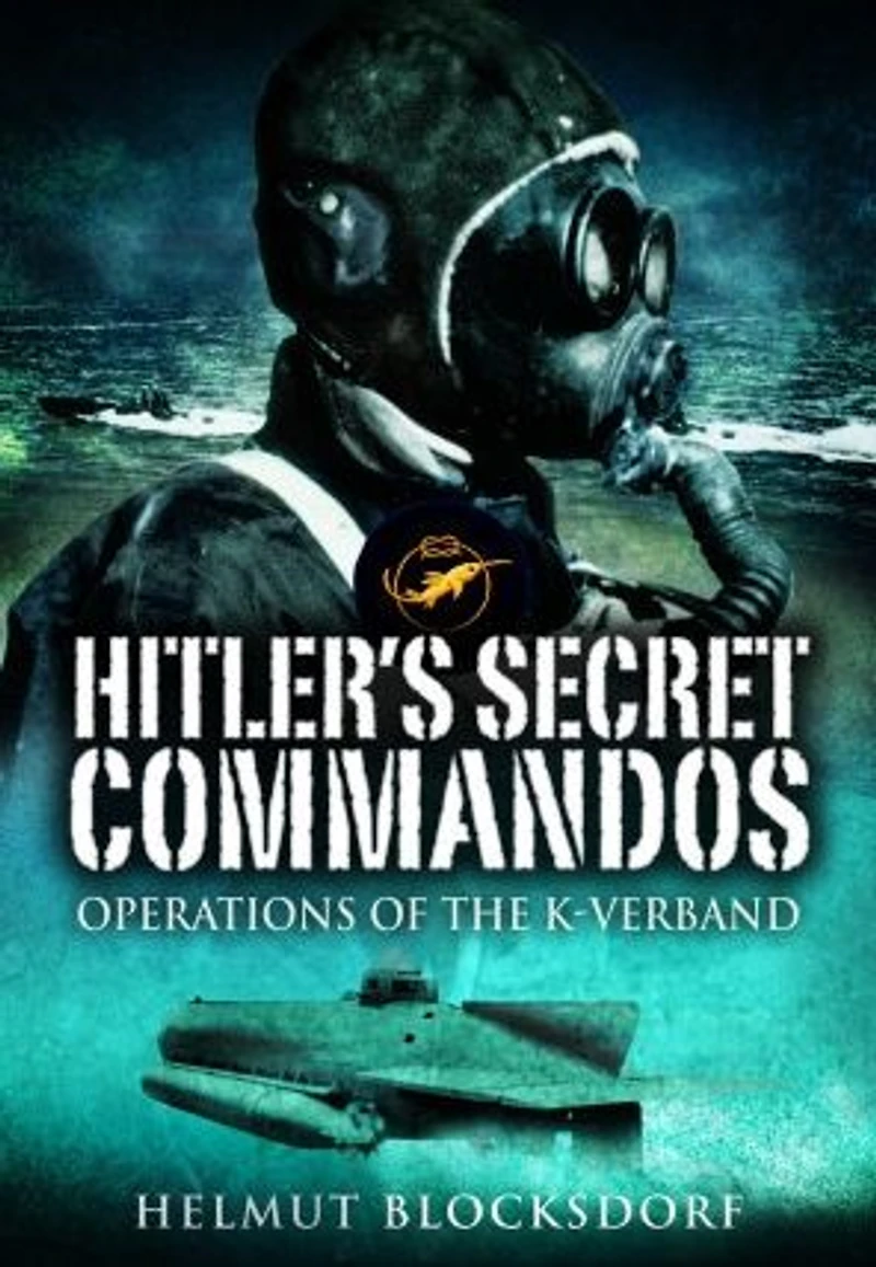 Hitler's Secret Commandos: Operations of the K-Verband
