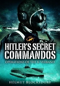 Hitler's Secret Commandos: Operations of the K-Verband