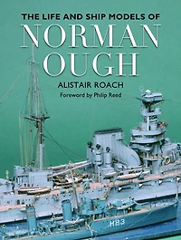 The Life and Ship Models of Norman Ough