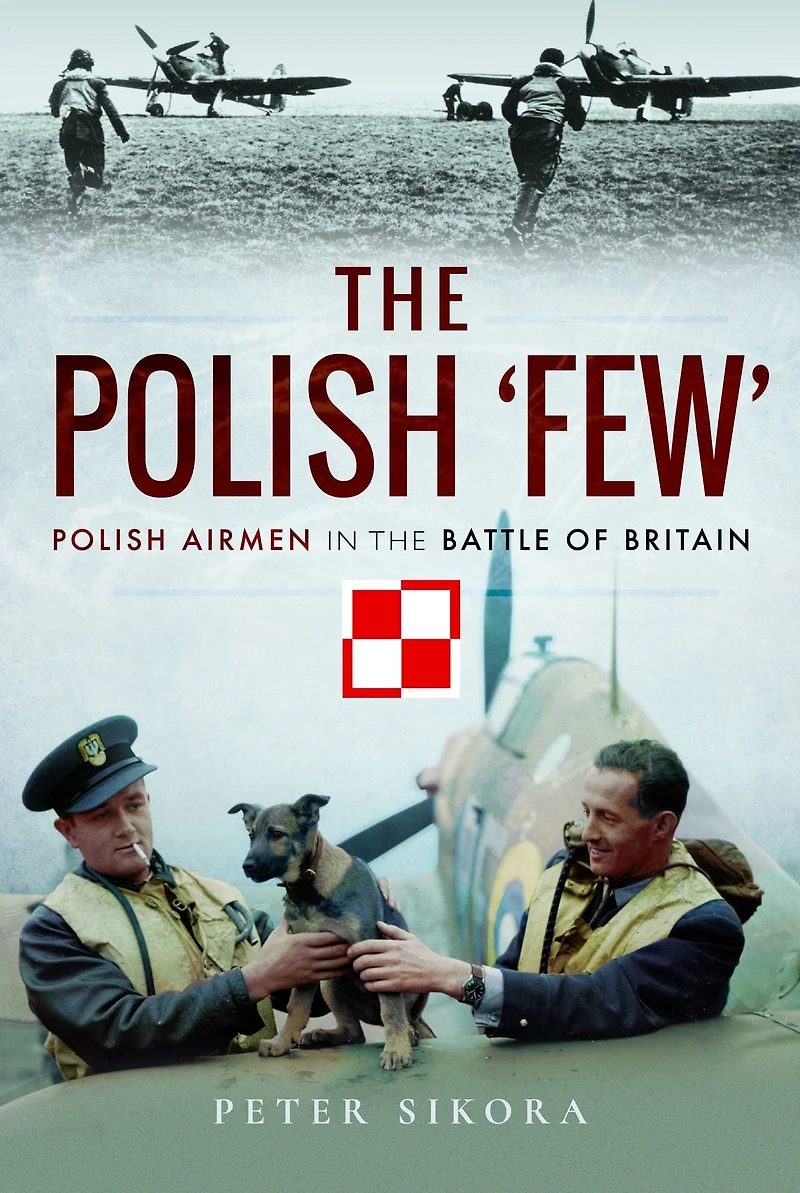 the Polish 'Few': Airmen Battle of Britain