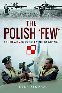 the Polish 'Few': Airmen Battle of Britain