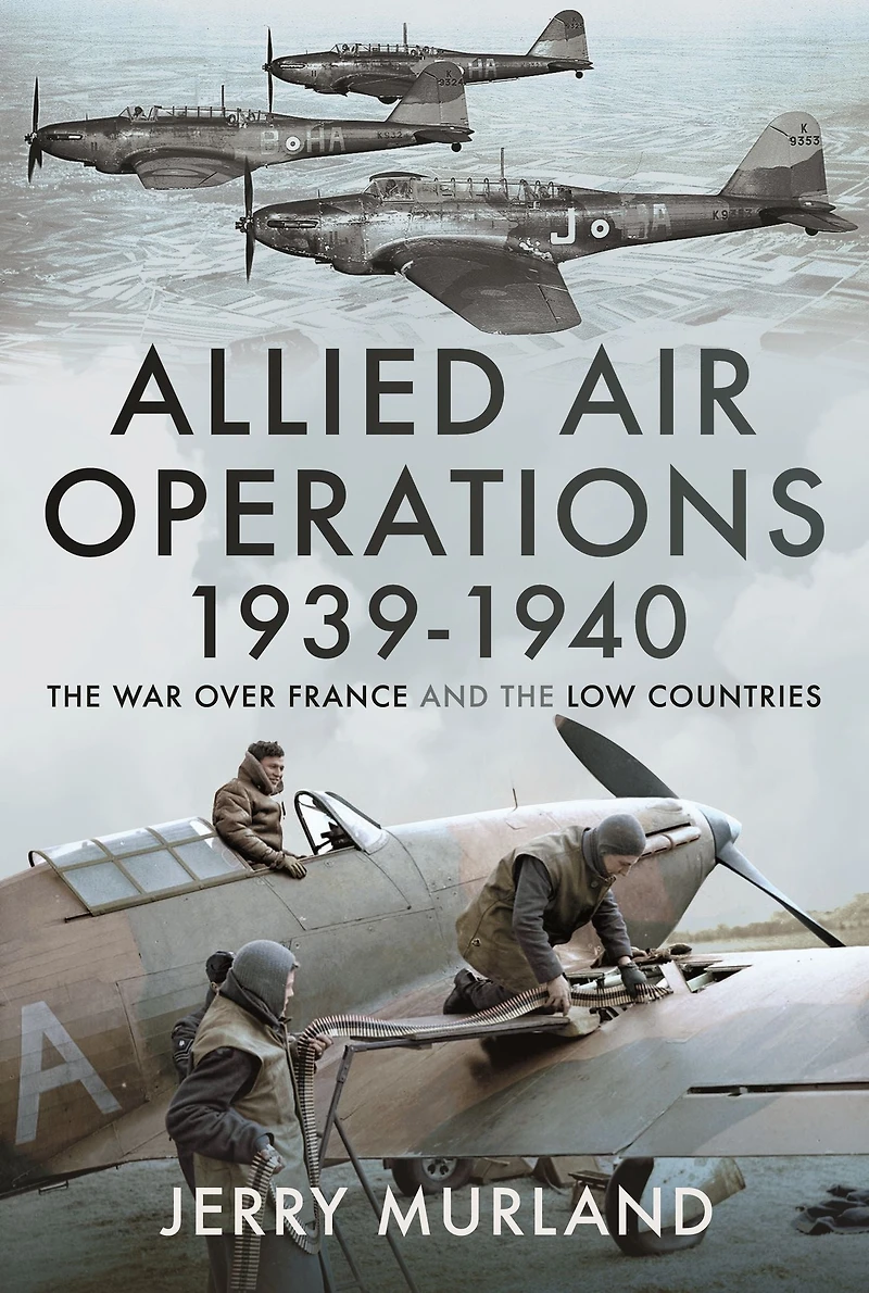 Allied Air Operations 1939-1940: the War Over France and Low Countries