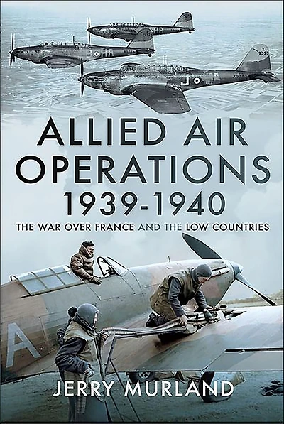 Allied Air Operations 1939-1940: the War Over France and Low Countries