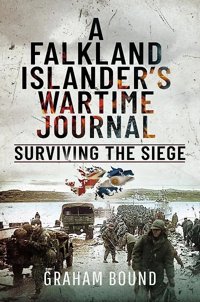 A Falkland Islander's Wartime Journal: Surviving the Siege