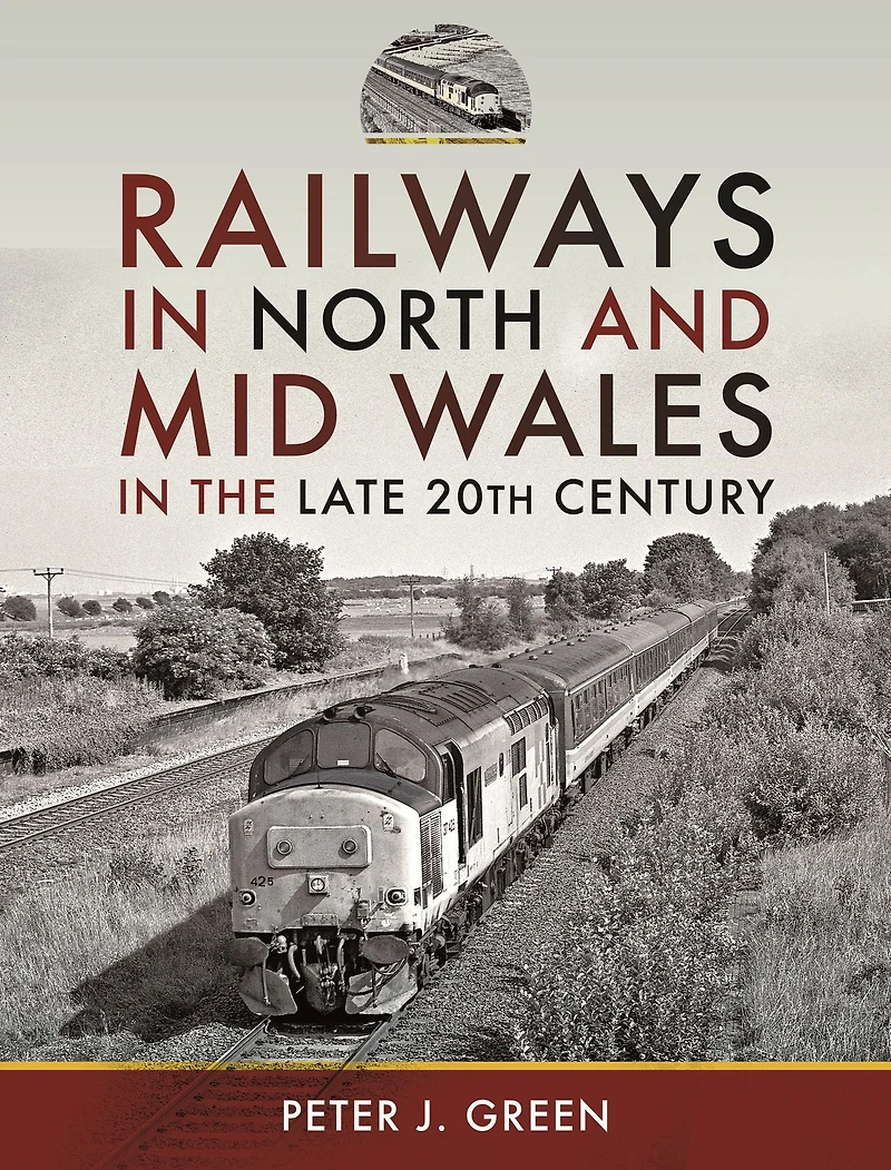 Railways North and Mid Wales the Late 20th Century