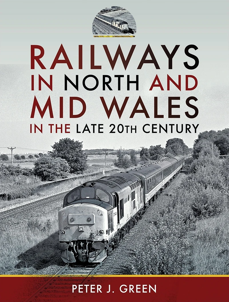 Railways North and Mid Wales the Late 20th Century