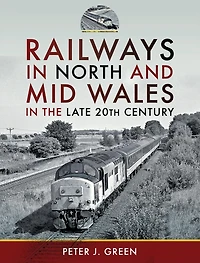 Railways North and Mid Wales the Late 20th Century
