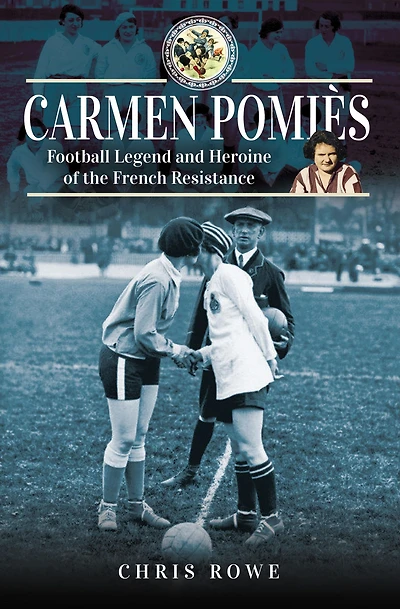 Carmen Pomiés: Football Legend and Heroine of the French Resistance