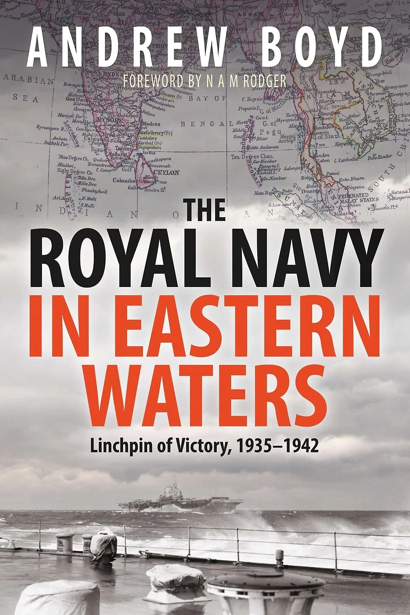 The Royal Navy Eastern Waters: Linchpin of Victory, 1935-1942